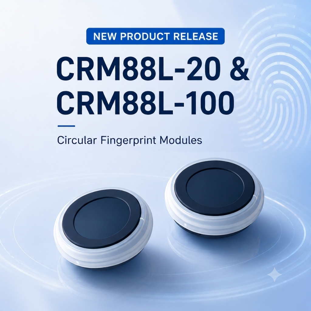 New Product Release: CRM88L-20 & CRM88L-100 Circular Fingerprint Modules for Smart Consumer and Security Applications